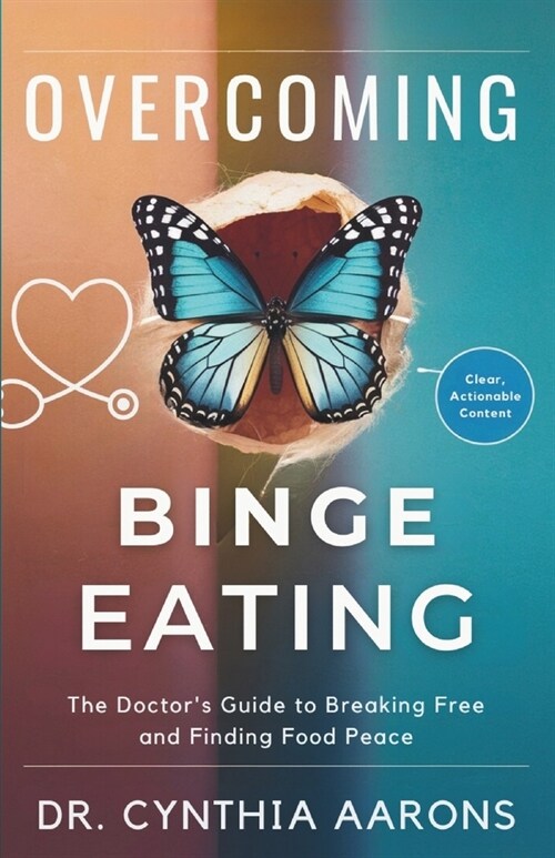 Overcoming Binge Eating: The Doctors Guide to Breaking Free, and Finding Food Peace (Paperback)