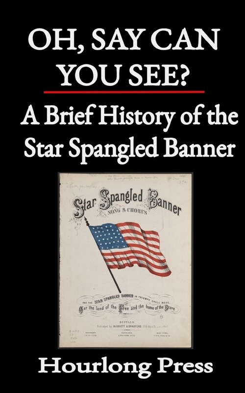 Oh, Say Can You See?: A Brief History of the Star Spangled Banner (Paperback)