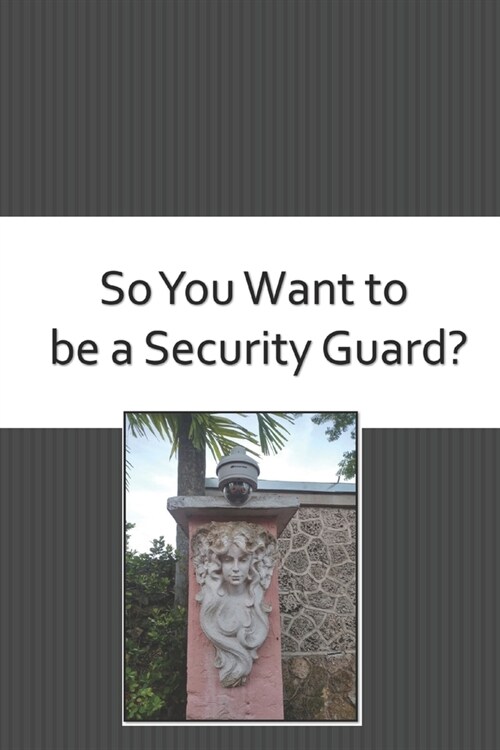 So You Want to be a Security Guard? (Paperback)