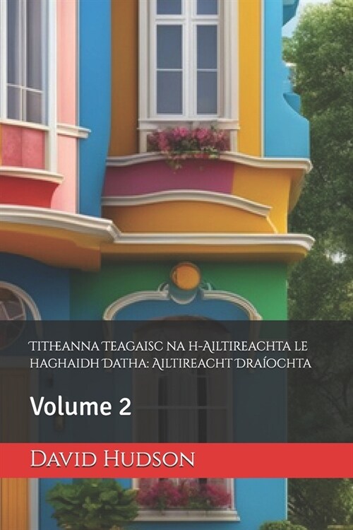 Titheanna Teagaisc na h-Ailtireachta le haghaidh Datha: Ailtireacht Dra?chta: Volume 2 (Paperback)