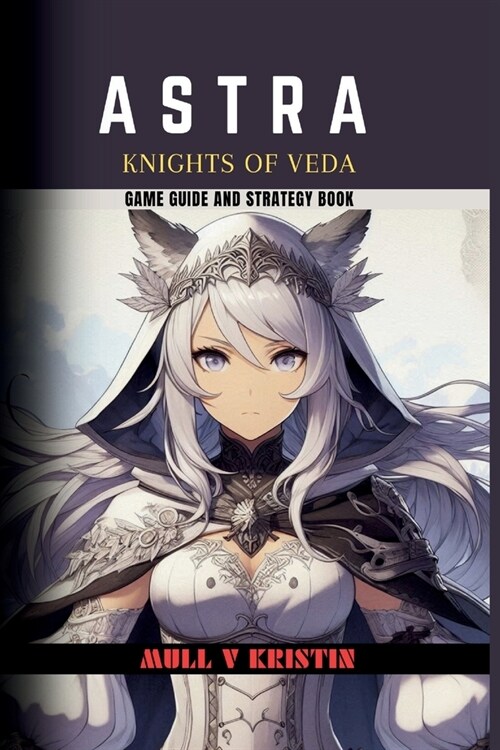 Astra: KNIGHTS OF VEDA: Game Guide and Strategy book (Paperback)