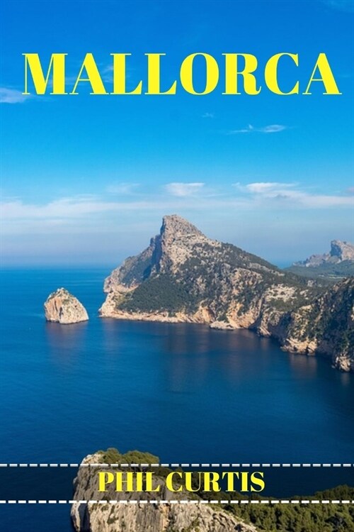 Mallorca Reisef?rer 2024: Entdecken Sie Sch?ze abseits der ausgetretenen Pfade und lokale Favoriten (Paperback)