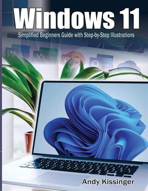 Windows 11 Simplified Beginners Guide with Step-by-Step Illustrations (Paperback)