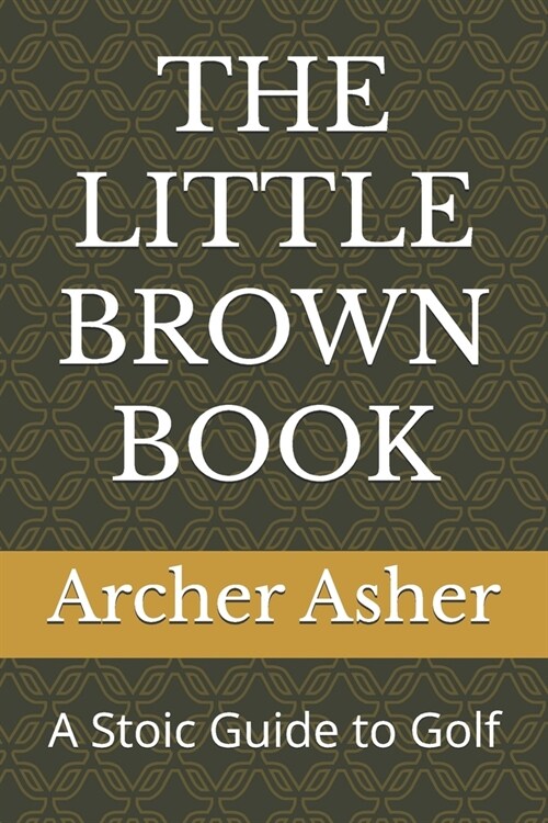 The Little Brown Book: A Stoic Guide to Golf (Paperback)