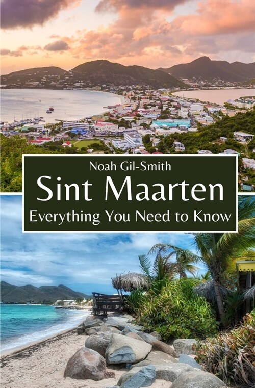 Sint Maarten: Everything You Need to Know (Paperback)