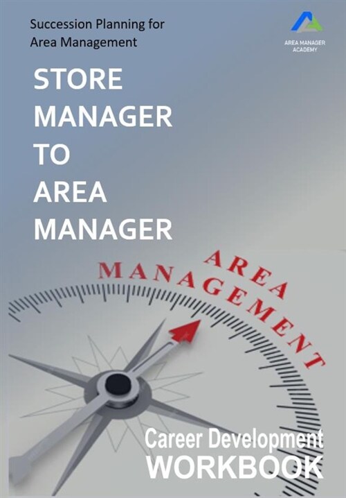 Store Manager to Area Manager: Succession Planning for Area Management (Paperback)