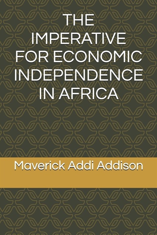 The Imperative for Economic Independence in Africa (Paperback)