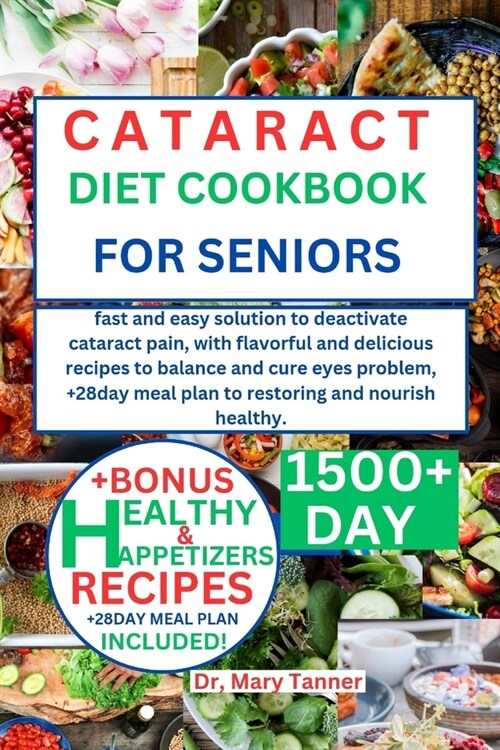 Cataract Diet Cookbook for Seniors: fast and easy solution to deactivate cataract pain, with flavorful and delicious recipes to balance and cure eyes, (Paperback)