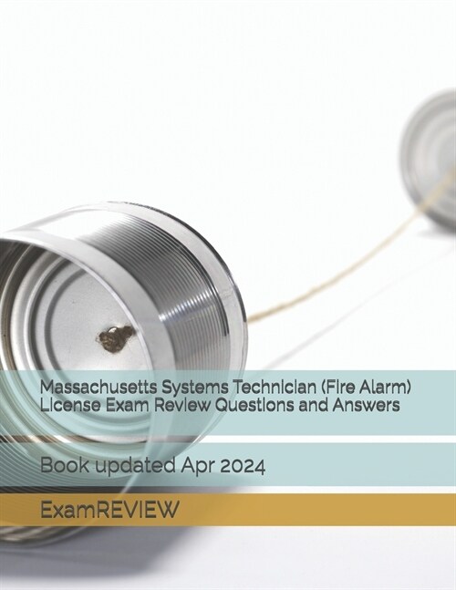 Massachusetts Systems Technician (Fire Alarm) License Exam Review Questions and Answers (Paperback)