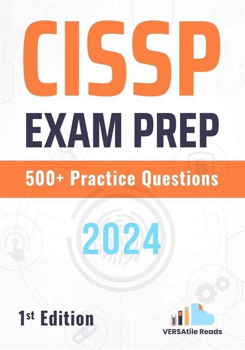 CISSP Exam Prep 500+ Practice Questions: 1st Edition (Paperback)