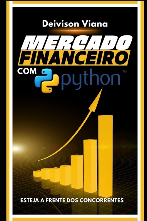Mercado Financeiro com Python: Esteja a Frente dos Concorrentes! (Paperback)