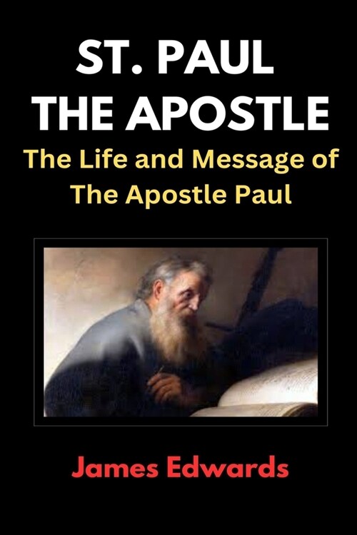 St. Paul the Apostle: The Life and Message of The Apostle Paul (Paperback)
