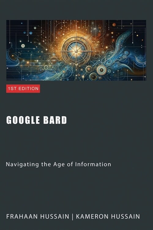 Google Bard: Navigating the Age of Information (Paperback)