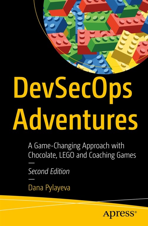 Devsecops Adventures: A Game-Changing Approach with Chocolate, Lego, and Coaching Games (Paperback, 2)