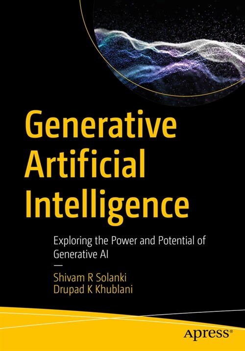 Generative Artificial Intelligence: Exploring the Power and Potential of Generative AI (Paperback)