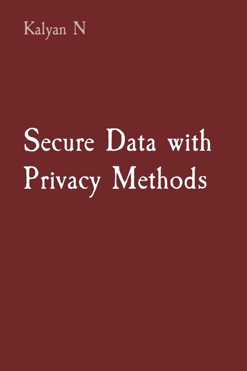 Secure Data with Privacy Methods (Paperback)