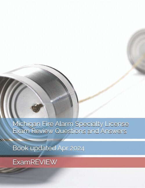 Michigan Fire Alarm Specialty License Exam Review Questions and Answers (Paperback)