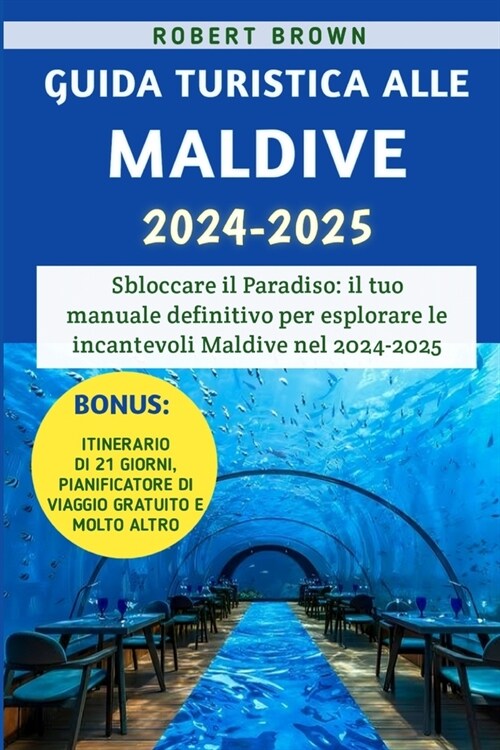 Guida Turistica Alle Maldive 2024-2025: il tuo manuale definitivo per esplorare le incantevoli Maldive nel 2024-2025 (Paperback)