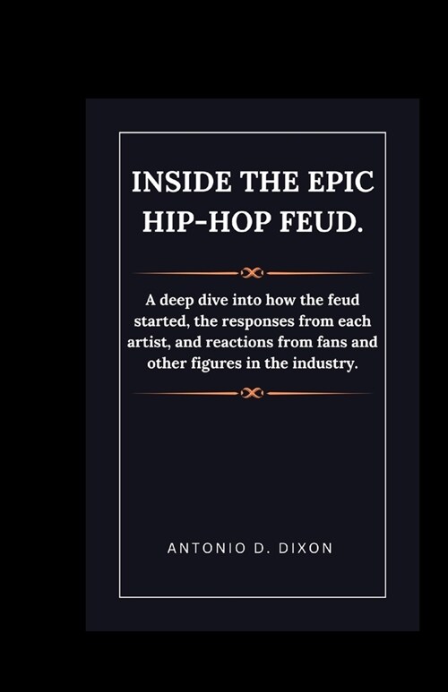 Inside the Epic Hip-Hop Feud.: A deep dive into how the feud started, the responses from each artist, and reactions from fans and other figures in th (Paperback)