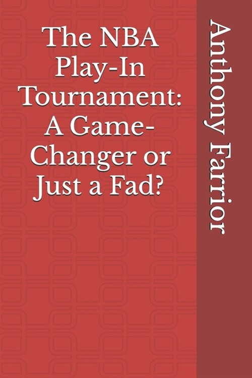 The NBA Play-In Tournament: A Game-Changer or Just a Fad? (Paperback)