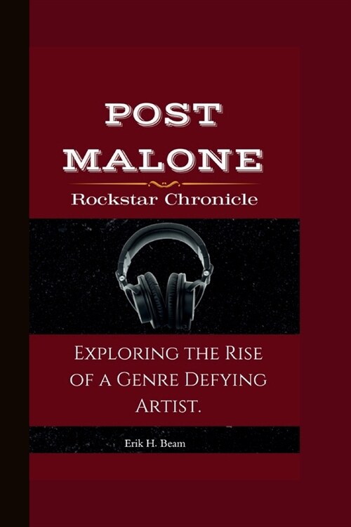 Post Malone: Rockstar Chronicle Exploring the Rise of a Genre Defying Artist. (Paperback)