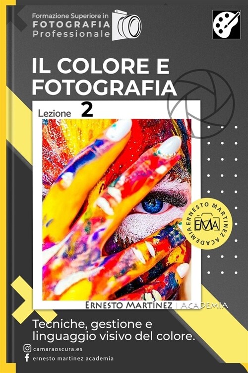 Il Colore e Fotografia: Tecniche, gestione e linguaggio visivo del colore (Paperback)