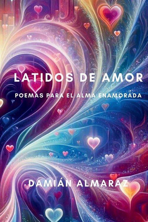 Latidos de Amor: Poemas para el Alma Enamorada (Paperback)