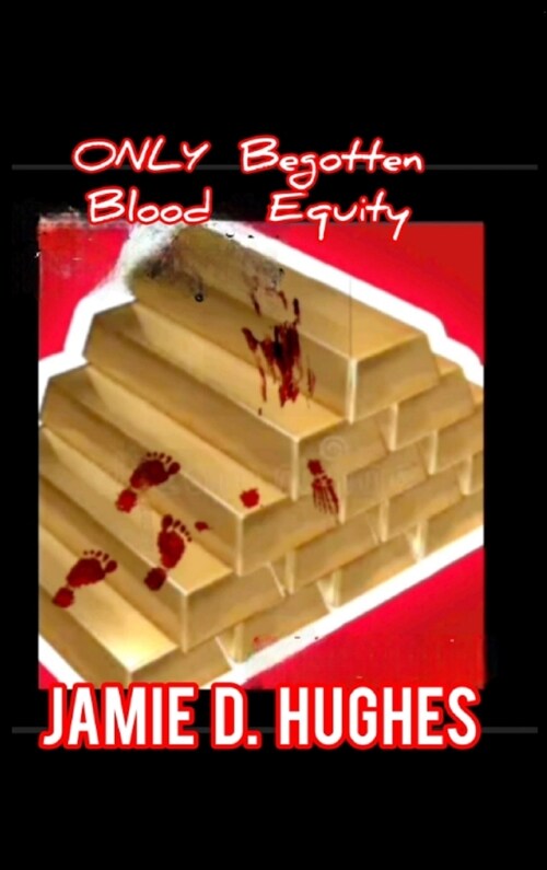 Only Begotten Blood Equity (Hardcover)