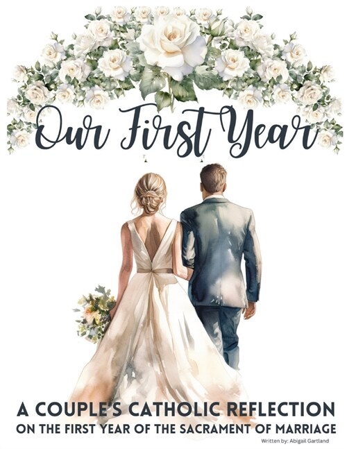 Our First Year - A couples catholic reflection on the first year of the sacrament of marriage (Paperback)