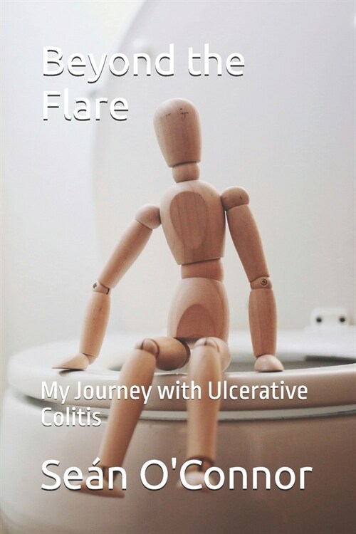 Beyond the Flare: My Journey with Ulcerative Colitis (Paperback)