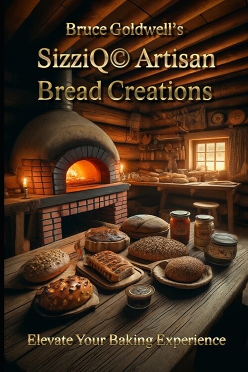 SizziQ(c) Artisan Bread Creations: Elevate Your Baking Experience (Paperback)