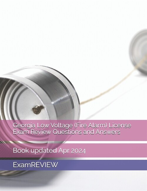 Georgia Low Voltage (Fire Alarm) License Exam Review Questions and Answers (Paperback)