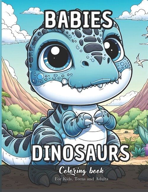 Babies Dinosaurs Coloring Book for Kids, Teens and Adutls: 25 Simple Images to Stress Relief and Relaxing Coloring (Paperback)