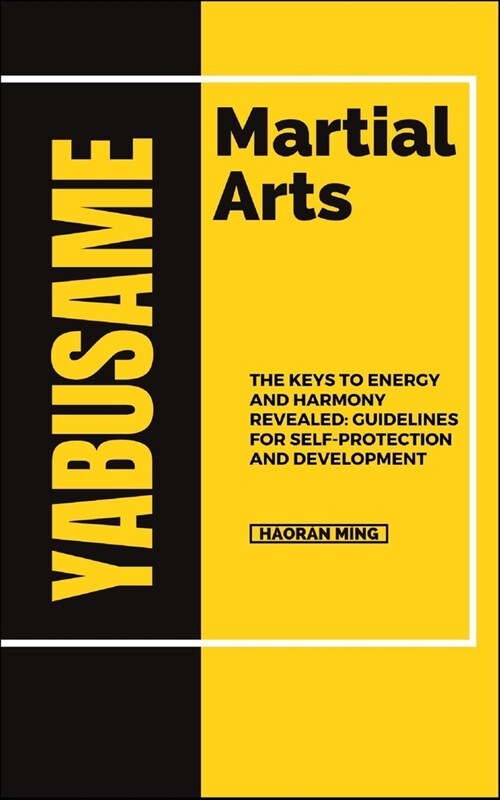 Yabusame Martial Arts: The Keys To Energy And Harmony Revealed: Guidelines For Self-Protection And Development (Paperback)