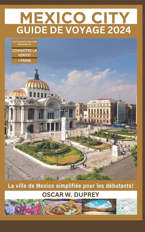 Mexico City Guide de Voyage 2024: La ville de Mexico simplifi? pour les d?utants: nous avons couvert la culture, les cartes, la planification de voy (Paperback)