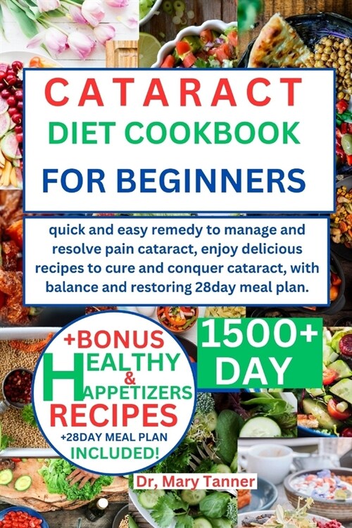 Cataract Diet Cookbook for Beginners: quick and easy remedy to manage and resolve pain cataract, enjoy delicious recipes to cure and conquer cataract, (Paperback)