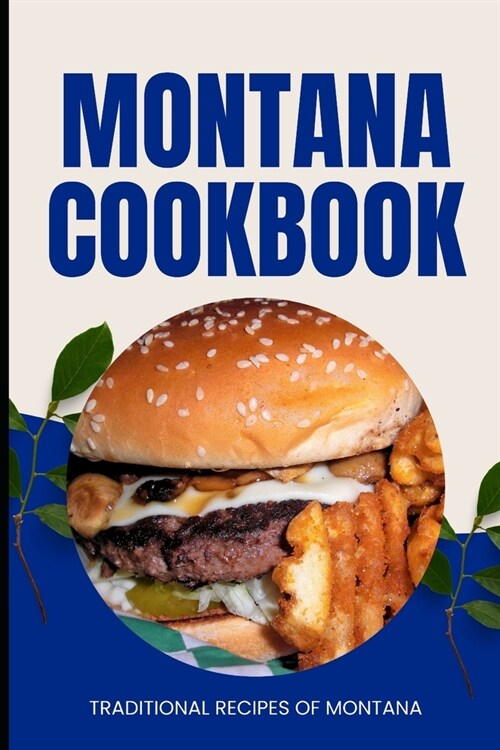 Montana Cookbook: Traditional Recipes of Montana (Paperback)