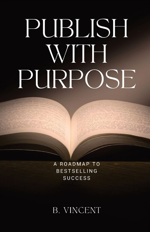 Publish with Purpose: A Roadmap to Bestselling Success (Paperback)