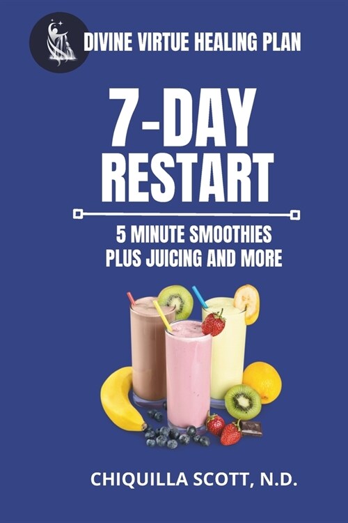 Divine Virtue Healing Plan: 7-Day Restart 5 minute Smoothies Plus Juicing & More (Paperback)