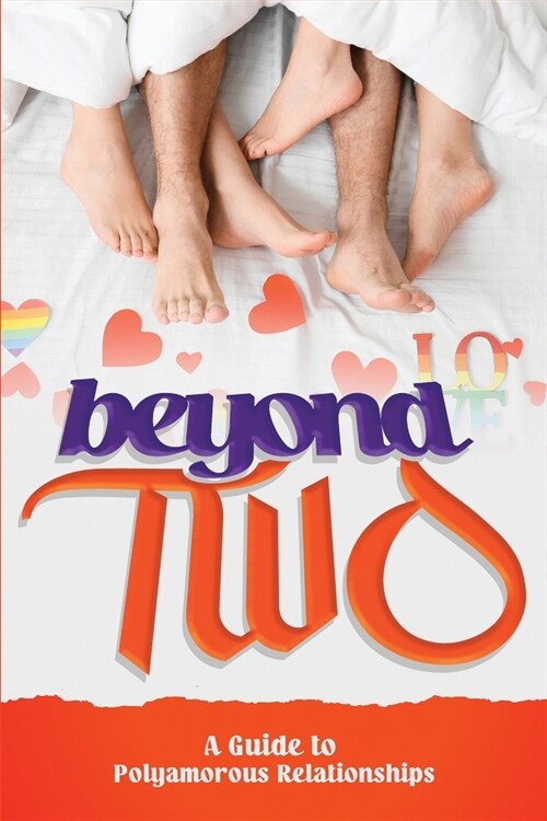 Beyond Two: A Guide to Polyamorous Relationships (Paperback)