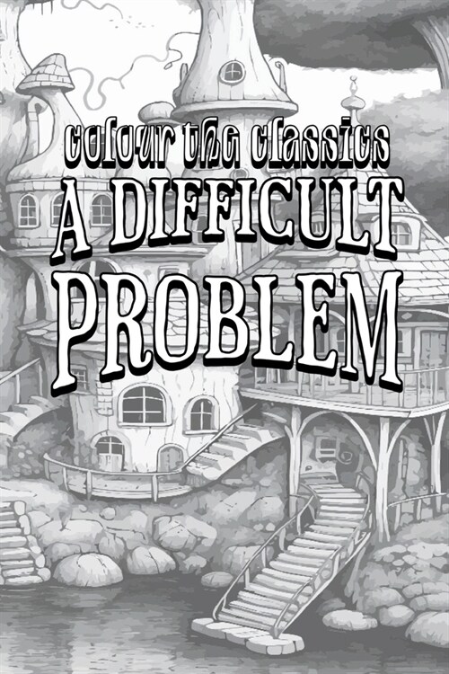 EXCLUSIVE COLORING BOOK Edition of Anna Katharine Greens A Difficult Problem (Paperback)