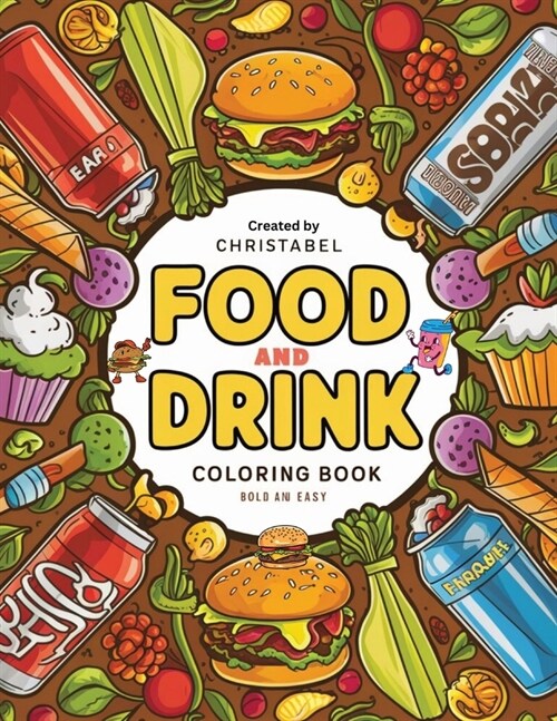 Food And Drink Coloring Book Bold And Easy: Food And Drink Coloring Book For Kids Smiling Foods, Featuring Burgers, Fruits, Vegetables, Cupcakes, Ice (Paperback)