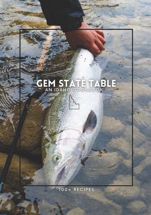 Gem State Table: An Idaho Cookbook (Paperback)
