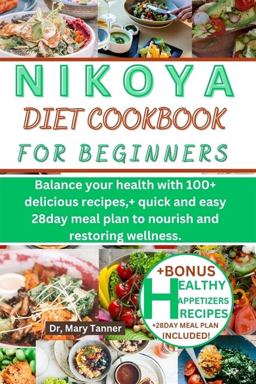 Nicoya Diet Cookbook for Beginners: Balance your health with 100+ delicious recipes, + quick and easy 28day meal plan to nourish and restoring wellnes (Paperback)