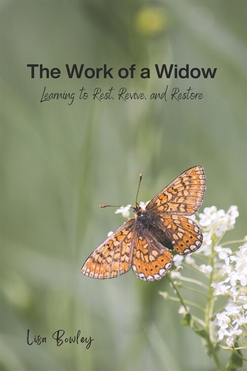 The Work of a Widow: Learning to Rest, Revive, and Restore (Paperback)