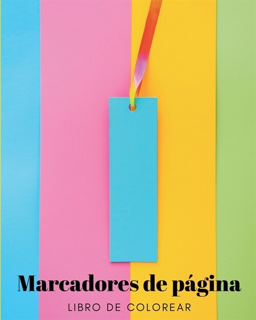 Marcadores: Libro de Colorear para Ni?s, Adolescentes y Adultos: 30 Dise?s Originales para Personalizar Tu Viaje de Lectura (Paperback)