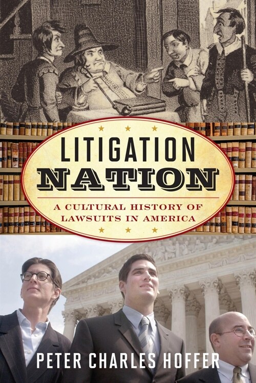 Litigation Nation: A Cultural History of Lawsuits in America (Paperback)