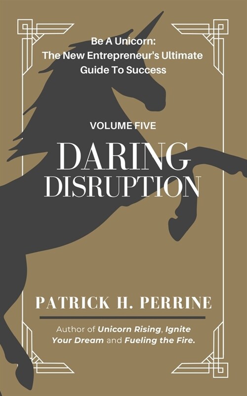 Daring Disruption: An Entrepreneurs Guide to Igniting Innovation and Creativity for Extraordinary Business Success (Paperback)