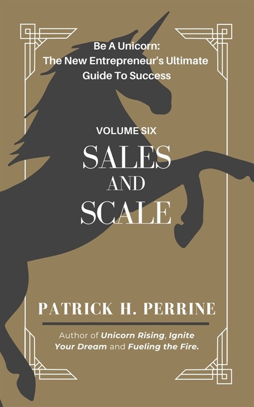 Sales and Scale: The Entrepreneurs Blueprint for Mastering Marketing and Achieving Explosive Growth (Paperback)