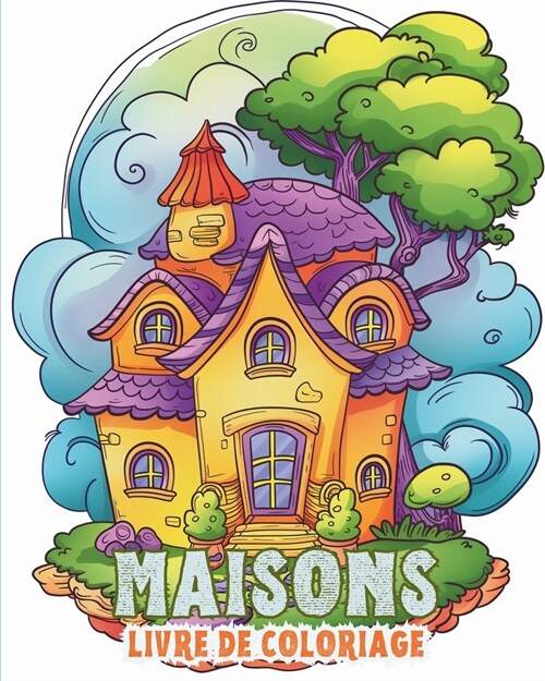 Maisons: Livre de coloriage pour les enfants et les personnes ??s: Red?ouvrez la joie du foyer avec des maisons ?colorier (Paperback)